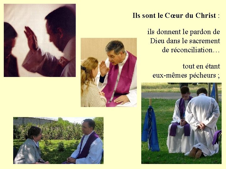 Ils sont le Cœur du Christ : ils donnent le pardon de Dieu dans