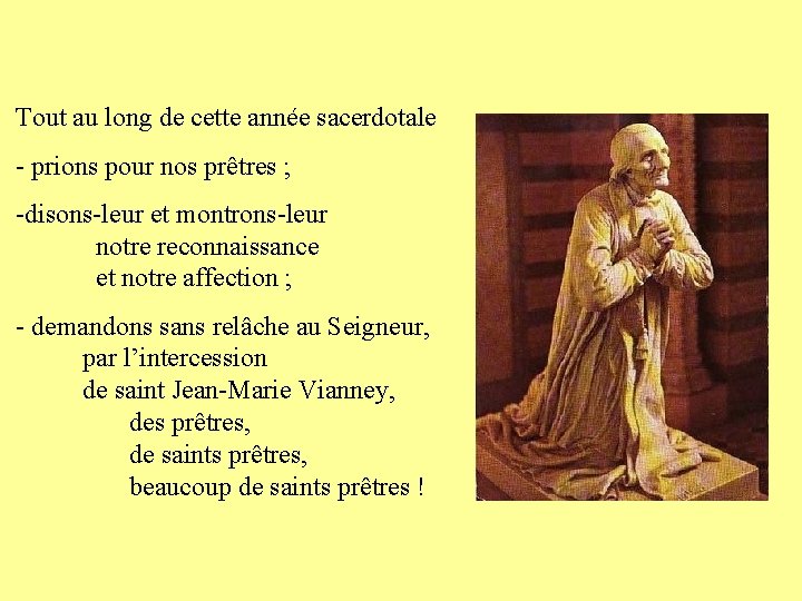 Tout au long de cette année sacerdotale - prions pour nos prêtres ; -disons-leur