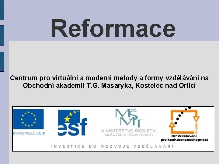 Reformace Centrum pro virtuální a moderní metody a formy vzdělávání na Obchodní akademii T.