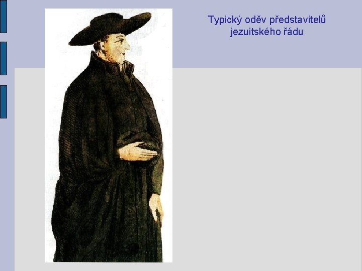 Typický oděv představitelů jezuitského řádu Typický oděv představitelů jezuitského řádu