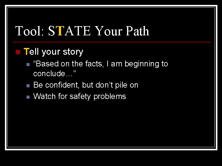 Tool: STATE Your Path n Tell your story n n n “Based on the