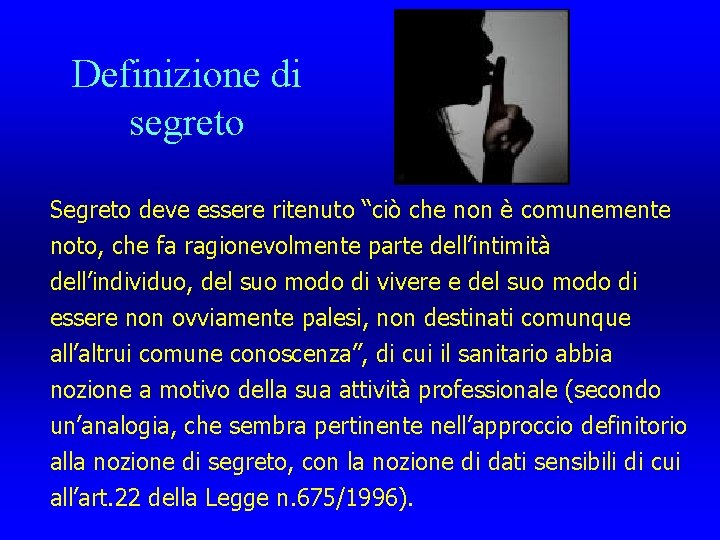 Definizione di segreto Segreto deve essere ritenuto “ciò che non è comunemente noto, che