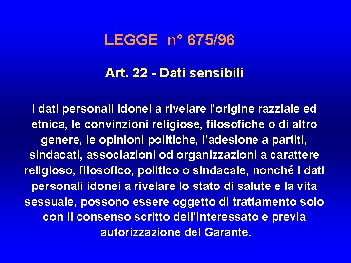 LEGGE n° 675/96 Art. 22 - Dati sensibili I dati personali idonei a rivelare