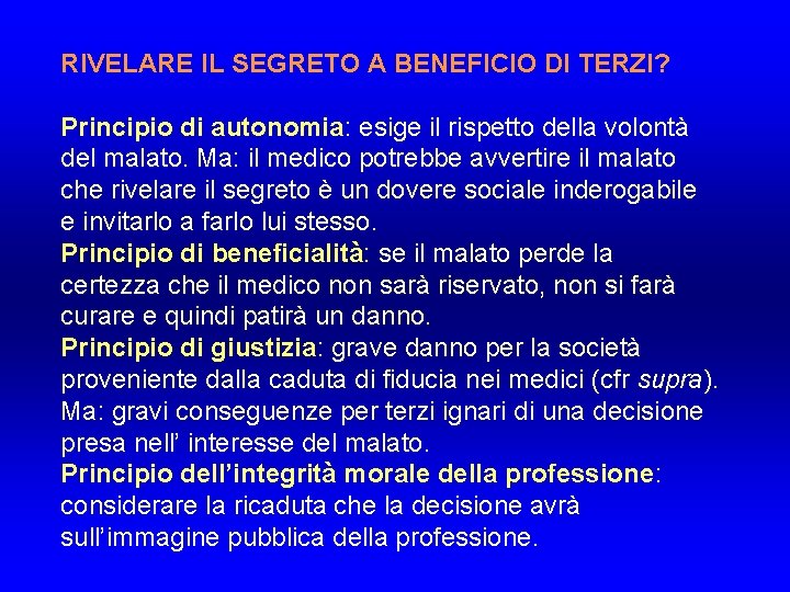 RIVELARE IL SEGRETO A BENEFICIO DI TERZI? Principio di autonomia: esige il rispetto della