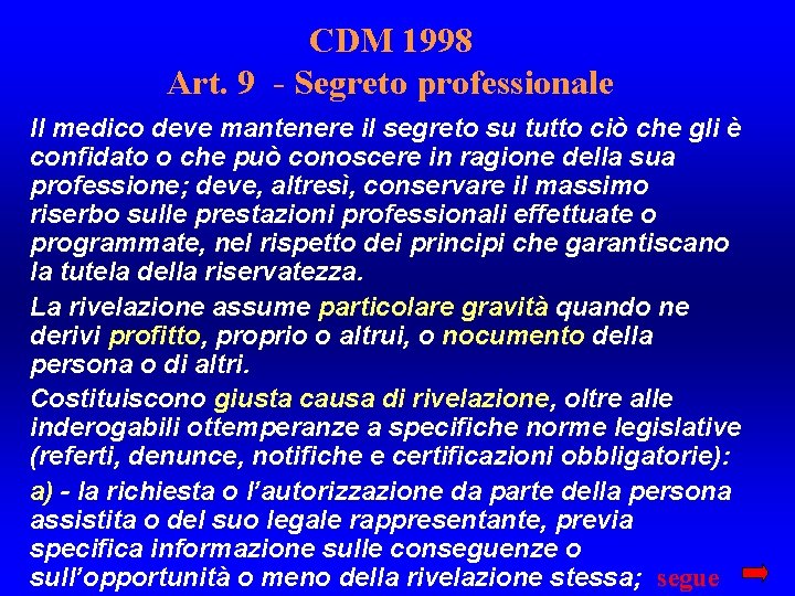 CDM 1998 Art. 9 - Segreto professionale Il medico deve mantenere il segreto su