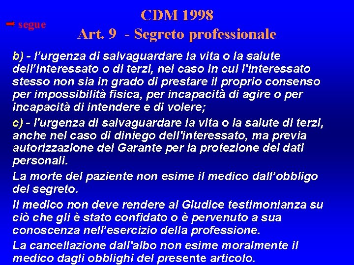 segue CDM 1998 Art. 9 - Segreto professionale b) - l’urgenza di salvaguardare la
