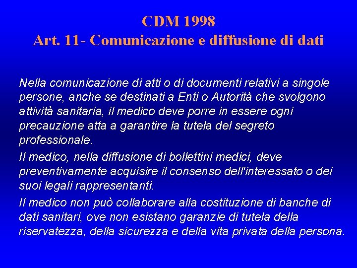 CDM 1998 Art. 11 - Comunicazione e diffusione di dati Nella comunicazione di atti