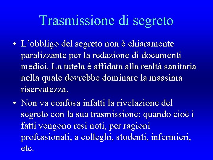 Trasmissione di segreto • L’obbligo del segreto non è chiaramente paralizzante per la redazione