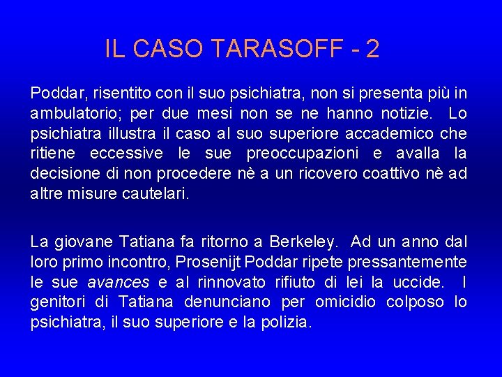 IL CASO TARASOFF - 2 Poddar, risentito con il suo psichiatra, non si presenta