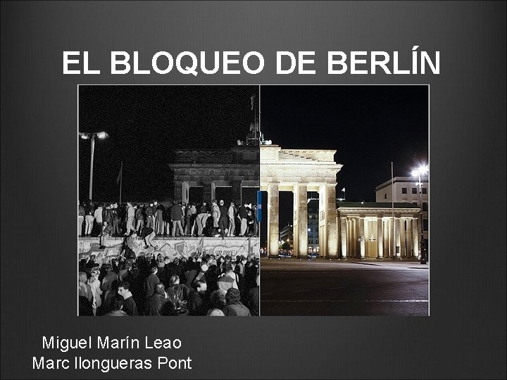 EL BLOQUEO DE BERLÍN Miguel Marín Leao Marc llongueras Pont 