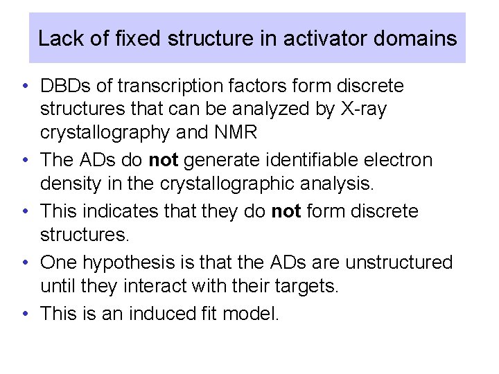 Lack of fixed structure in activator domains • DBDs of transcription factors form discrete