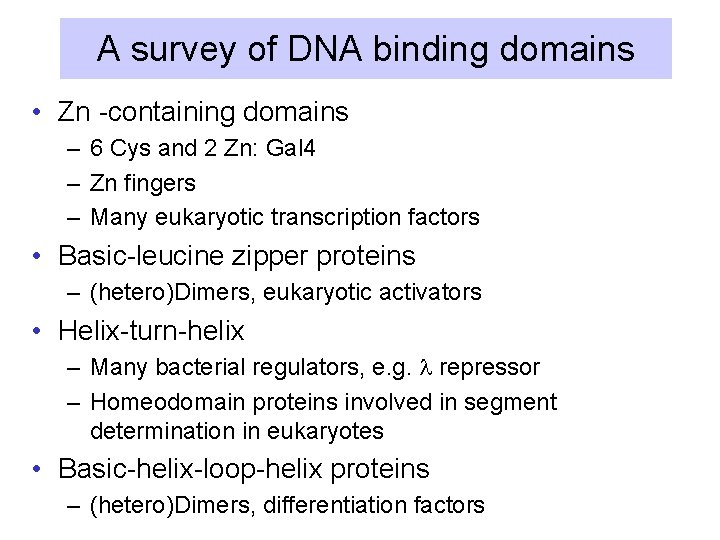 A survey of DNA binding domains • Zn -containing domains – 6 Cys and