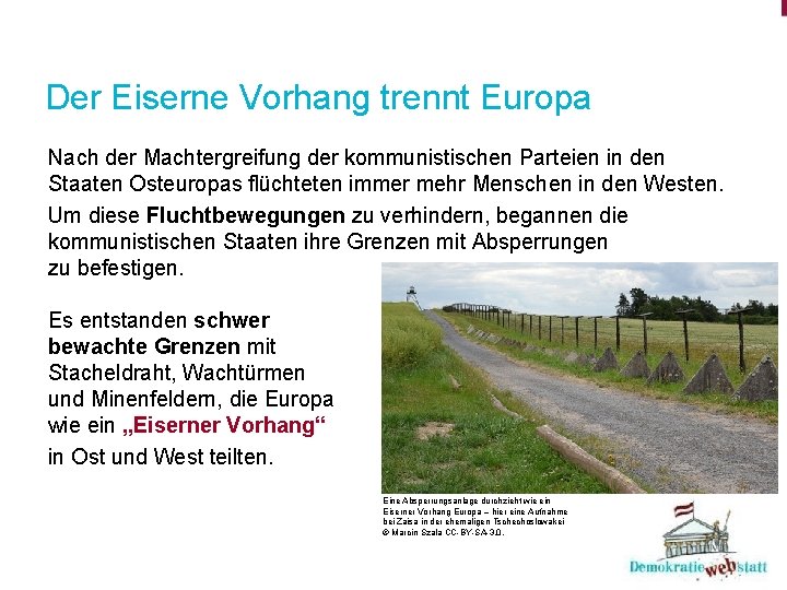 Der Eiserne Vorhang trennt Europa Nach der Machtergreifung der kommunistischen Parteien in den Staaten