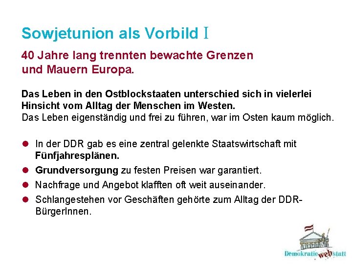 Sowjetunion als Vorbild I 40 Jahre lang trennten bewachte Grenzen und Mauern Europa. Das