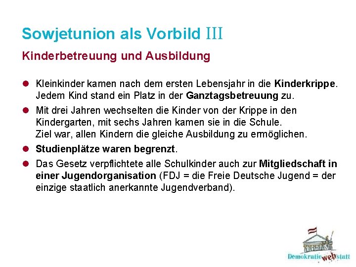 Sowjetunion als Vorbild III Kinderbetreuung und Ausbildung l Kleinkinder kamen nach dem ersten Lebensjahr Sowjetunion als Vorbild III Kinderbetreuung und Ausbildung l Kleinkinder kamen nach dem ersten Lebensjahr
