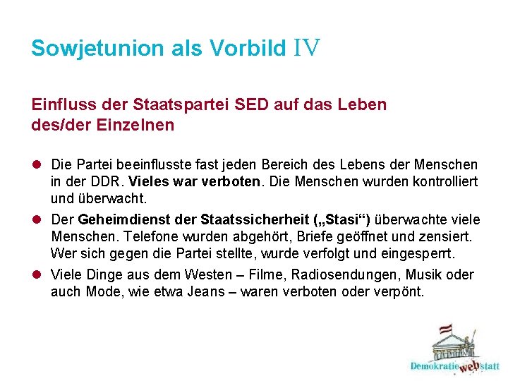 Sowjetunion als Vorbild IV Einfluss der Staatspartei SED auf das Leben des/der Einzelnen l