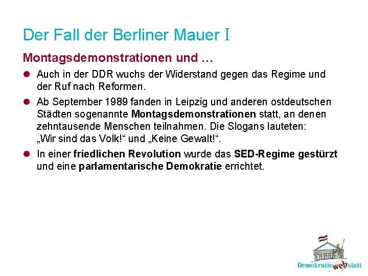 Der Fall der Berliner Mauer I Montagsdemonstrationen und … l Auch in der DDR
