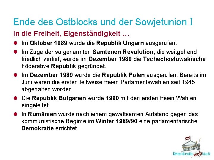 Ende des Ostblocks und der Sowjetunion I In die Freiheit, Eigenständigkeit … l Im