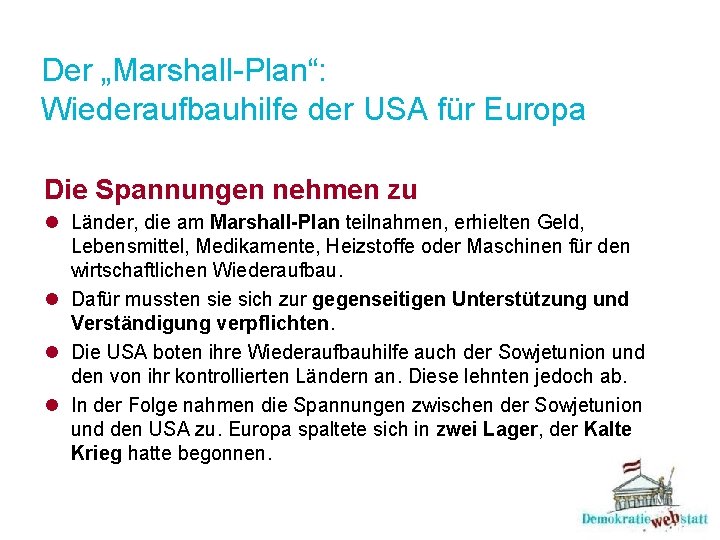 Der „Marshall-Plan“: Wiederaufbauhilfe der USA für Europa Die Spannungen nehmen zu l Länder, die