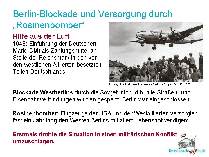 Berlin-Blockade und Versorgung durch „Rosinenbomber“ Hilfe aus der Luft 1948: Einführung der Deutschen Mark