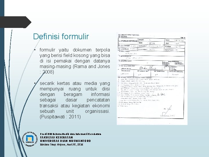 Definisi formulir • formulir yaitu dokumen terpola yang berisi field kosong yang bisa di