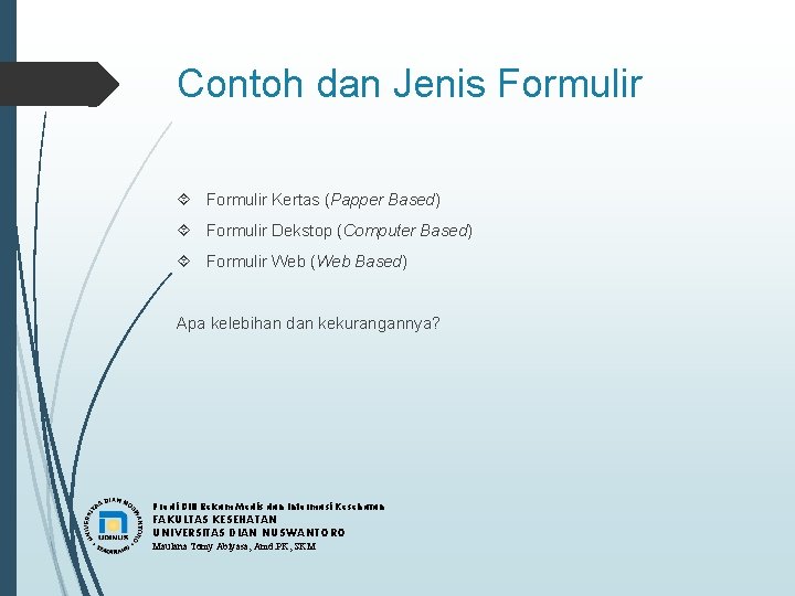 Contoh dan Jenis Formulir Kertas (Papper Based) Formulir Dekstop (Computer Based) Formulir Web (Web