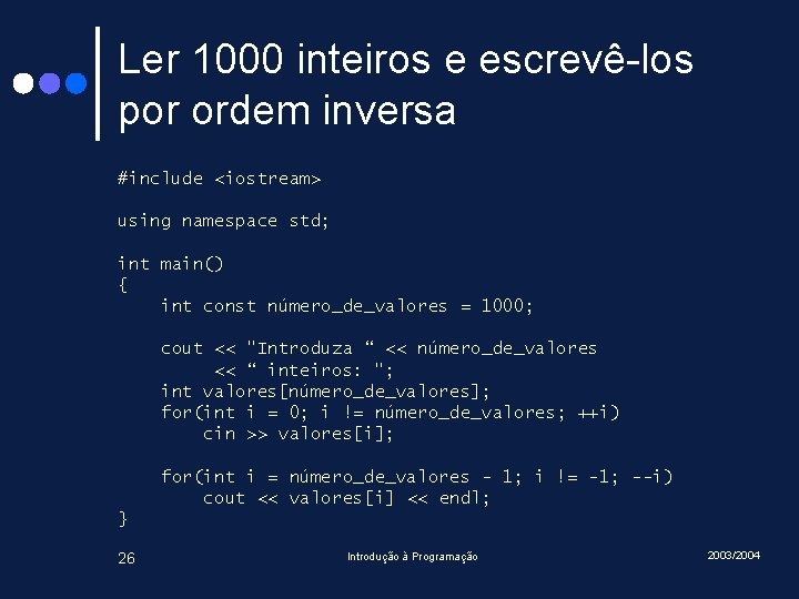Ler 1000 inteiros e escrevê-los por ordem inversa #include <iostream> using namespace std; int Ler 1000 inteiros e escrevê-los por ordem inversa #include <iostream> using namespace std; int
