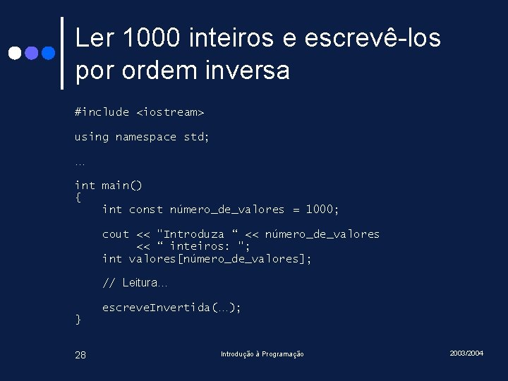 Ler 1000 inteiros e escrevê-los por ordem inversa #include <iostream> using namespace std; …