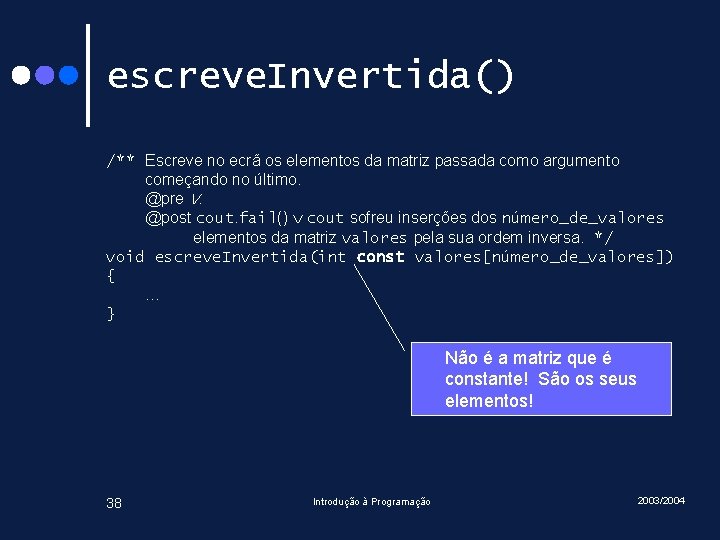 escreve. Invertida() /** Escreve no ecrã os elementos da matriz passada como argumento começando escreve. Invertida() /** Escreve no ecrã os elementos da matriz passada como argumento começando