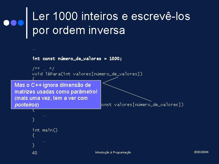 Ler 1000 inteiros e escrevê-los por ordem inversa … int const número_de_valores = 1000;