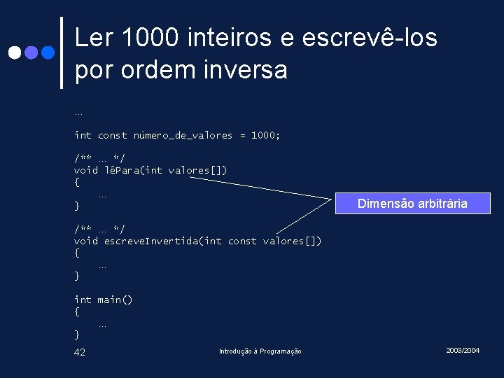 Ler 1000 inteiros e escrevê-los por ordem inversa … int const número_de_valores = 1000;
