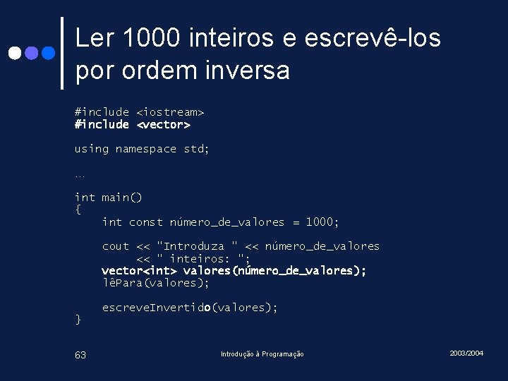 Ler 1000 inteiros e escrevê-los por ordem inversa #include <iostream> #include <vector> using namespace Ler 1000 inteiros e escrevê-los por ordem inversa #include <iostream> #include <vector> using namespace