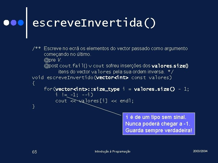 escreve. Invertida() /** Escreve no ecrã os elementos do vector passado como argumento começando