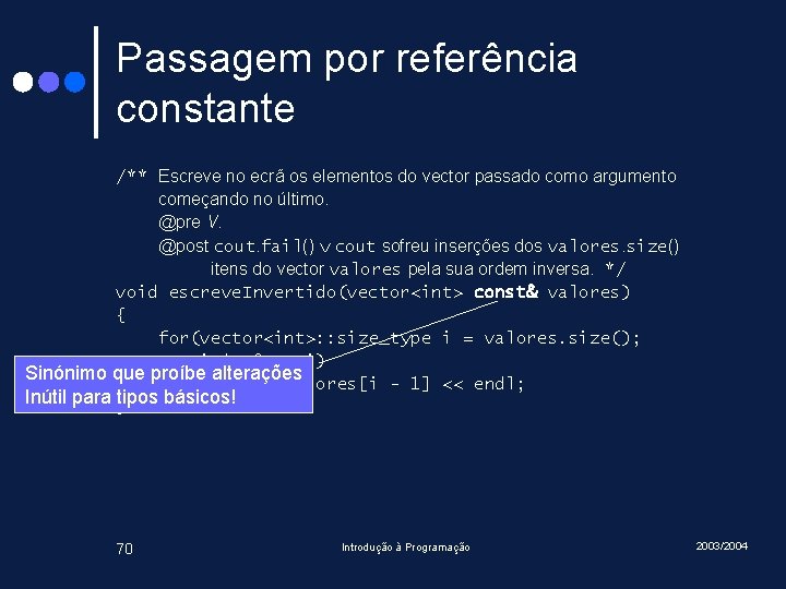 Passagem por referência constante /** Escreve no ecrã os elementos do vector passado como