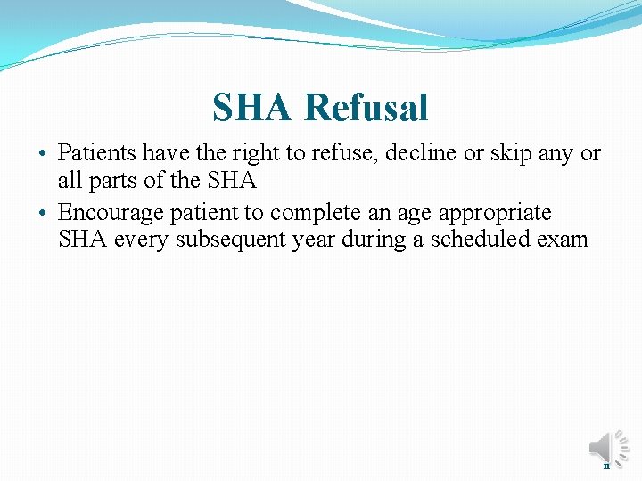 SHA Refusal • Patients have the right to refuse, decline or skip any or