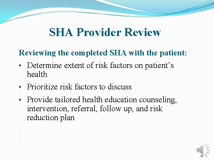 SHA Provider Reviewing the completed SHA with the patient: • Determine extent of risk