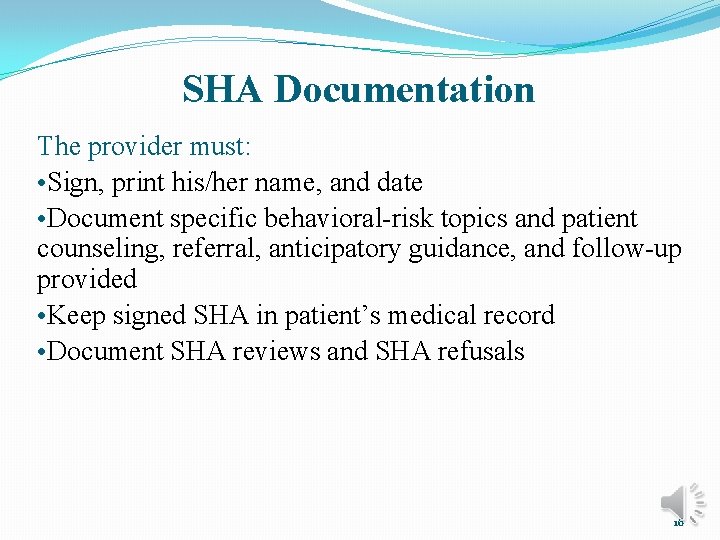 SHA Documentation The provider must: • Sign, print his/her name, and date • Document