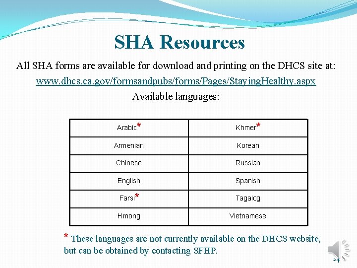 SHA Resources All SHA forms are available for download and printing on the DHCS