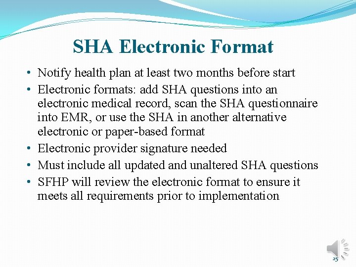 SHA Electronic Format • Notify health plan at least two months before start •