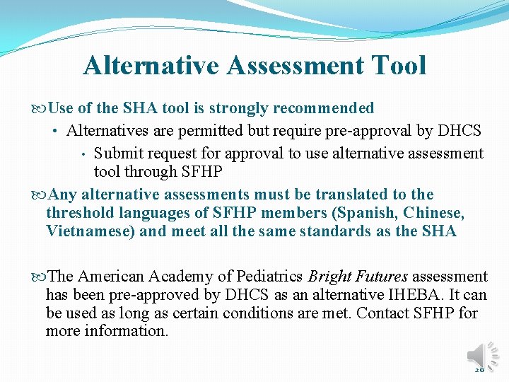 Alternative Assessment Tool Use of the SHA tool is strongly recommended • Alternatives are