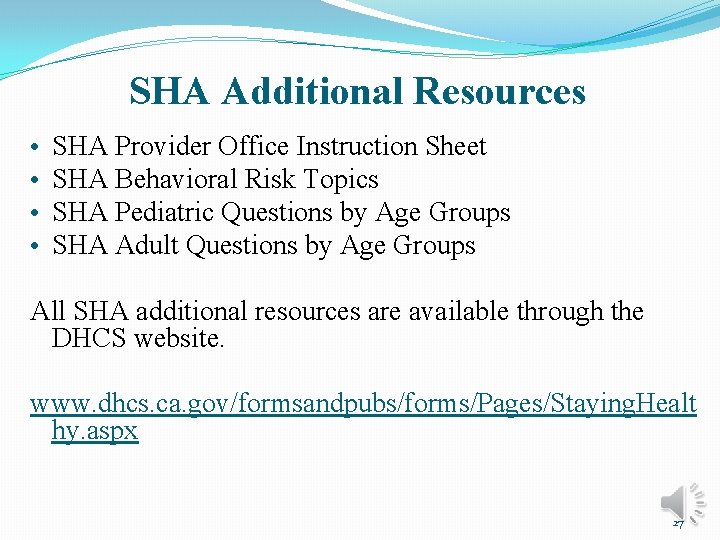 SHA Additional Resources • • SHA Provider Office Instruction Sheet SHA Behavioral Risk Topics