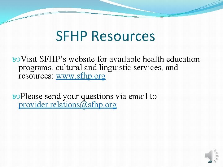 SFHP Resources Visit SFHP’s website for available health education programs, cultural and linguistic services,