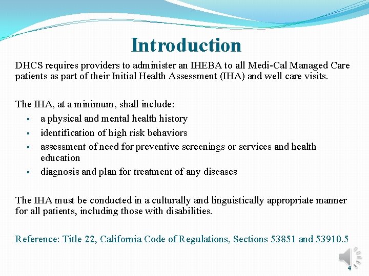 Introduction DHCS requires providers to administer an IHEBA to all Medi-Cal Managed Care patients