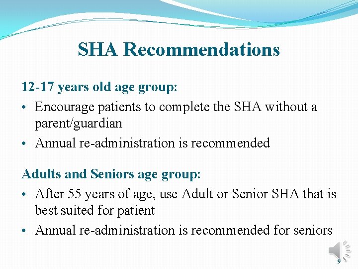SHA Recommendations 12 -17 years old age group: • Encourage patients to complete the