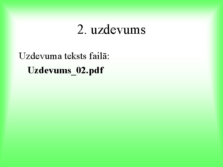 2. uzdevums Uzdevuma teksts failā: Uzdevums_02. pdf 