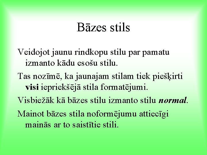Bāzes stils Veidojot jaunu rindkopu stilu par pamatu izmanto kādu esošu stilu. Tas nozīmē,