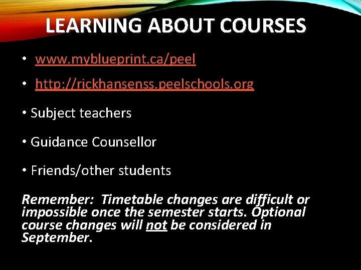 LEARNING ABOUT COURSES • www. myblueprint. ca/peel • http: //rickhansenss. peelschools. org • Subject