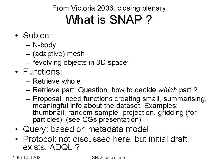 From Victoria 2006, closing plenary What is SNAP ? • Subject: – N-body –