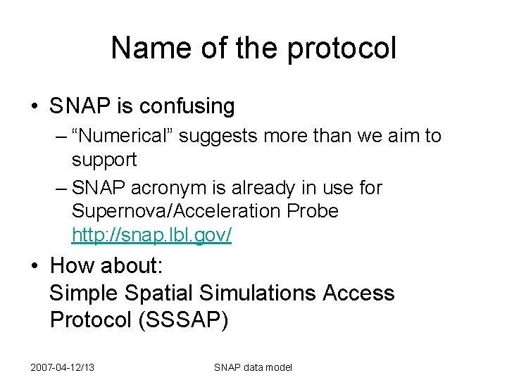 Name of the protocol • SNAP is confusing – “Numerical” suggests more than we