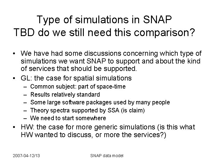 Type of simulations in SNAP TBD do we still need this comparison? • We